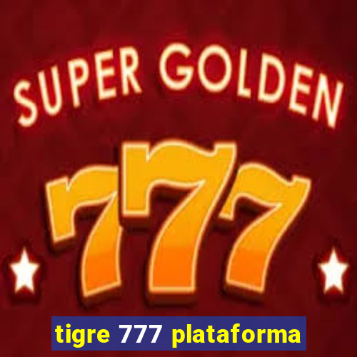 tigre 777 plataforma